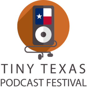 Tiny Texas Podcast Festival