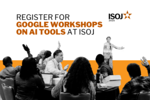 Register for Google Workshops on AI Tools at ISOJ