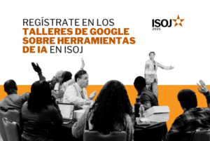 Regístrate en los talleres de Google sobre herramientas de AI en ISOJ